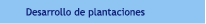 Desarrollo de plantaciones